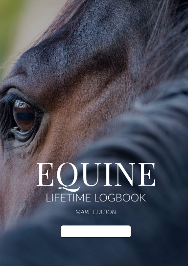 Equine Lifetime Logbook - Mare Edition