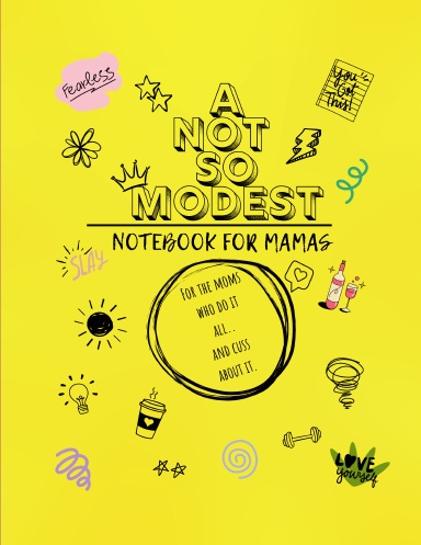 A “Not So Modest” Notebook for Busy A** Moms