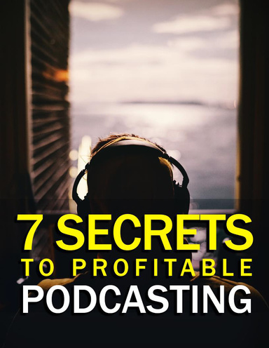 7-Secrets-to-Profitable-Podcasting