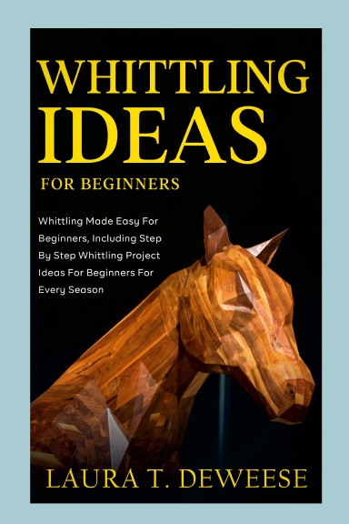 Whittling Ideas for Beginners