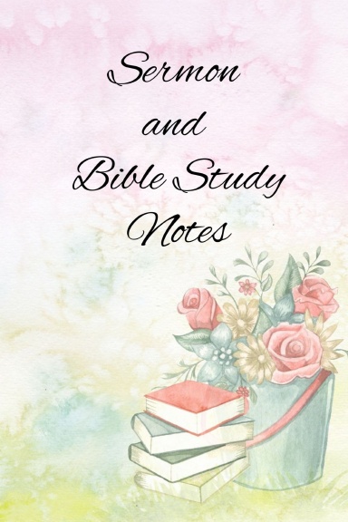 Sermon and Bible Study Notes
