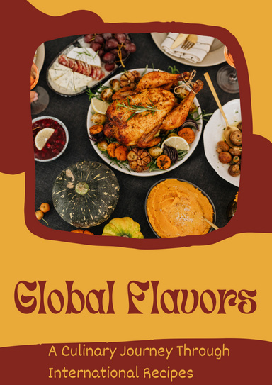 Global Flavors: A Culinary Journey Through International Recipes