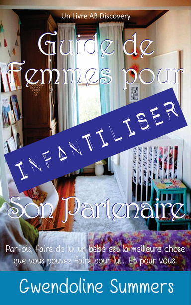 Guide de femmes pour infantiliser son partenaire