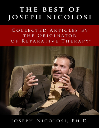 The Best of Joseph Nicolosi: Collected Articles by the Originator of Reparative Therapy