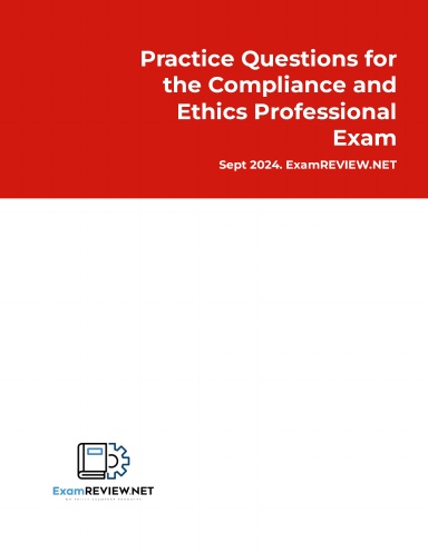 Practice Questions for the Compliance and Ethics Professional Exam
