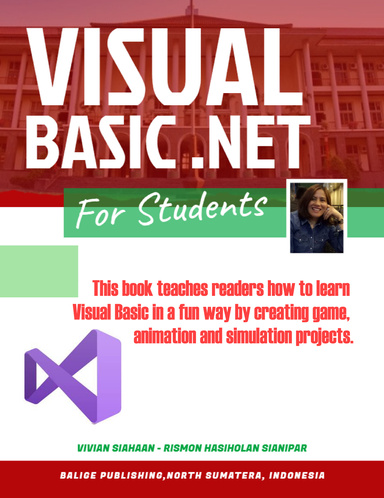 VISUAL BASIC .NET  FOR STUDENTS: A Project-Based Approach to Develop Desktop Applications