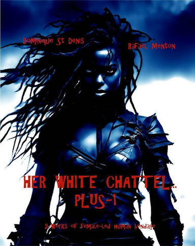 Her White Chattel... Plus-1
