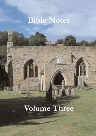 Bible Notes Volume Three