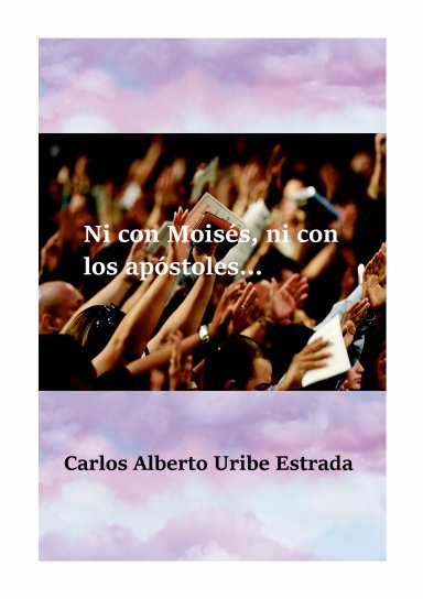 Ni con Moisés, ni con los apóstoles
