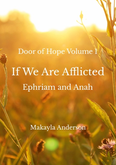 Door of Hope Volume 1: If We Are Afflicted (Ephriam and Anah)