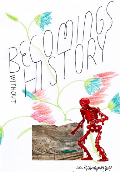 Becomings Without History