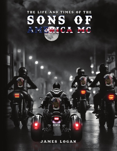 The Life And Times Of The Sons Of America MC