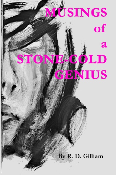 Musings of a Stone-Cold Genius