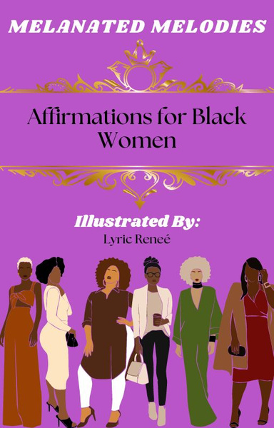 Melanated Melodies: Affirmations for Black Women