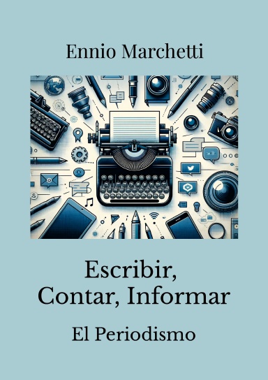 Escribir, Contar, Informar - El Periodismo