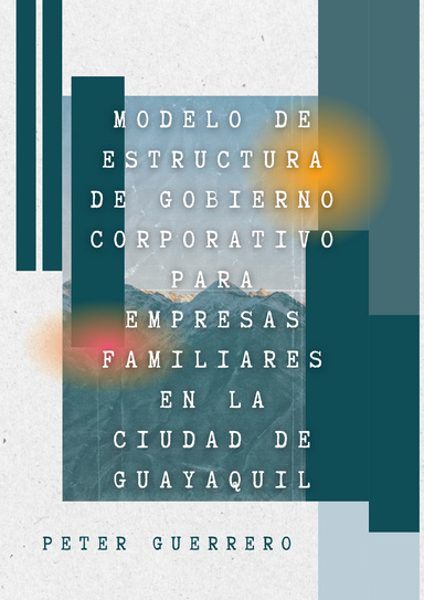 Modelo de Estructura de Gobierno Corporativo para Empresas Familiares en la ciudad de Guayaquil