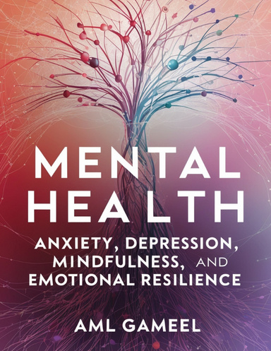 Mental Health: Books Addressing Anxiety, Depression, Mindfulness, and Emotional Resilience