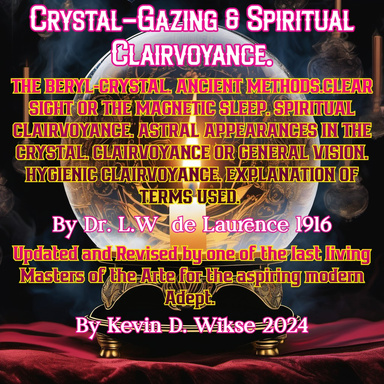 Crystal-Gazing & Spiritual Clairvoyance: Updated & Revised.