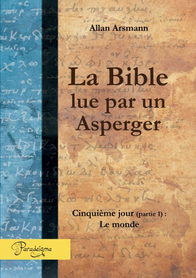 La Bible lue par un Asperger - Jour 5 (partie 1) : Le monde