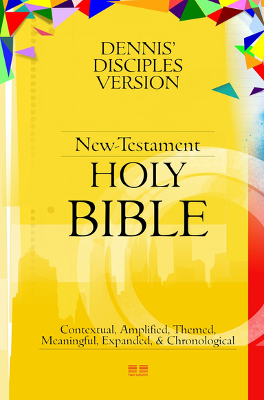Dennis' Disciples Version (New-Testament) HOLY eBible