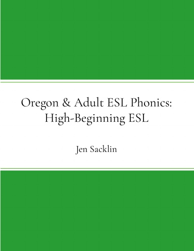 Oregon and Adult ESL Phonics (Combined Book): High-Beginning ESL