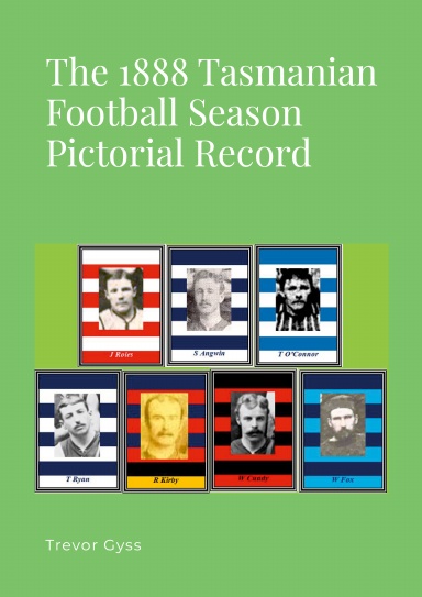 The 1888 Tasmanian Football Season Pictorial Record