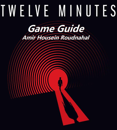 12 Minutes Game Guide - Develoffers - Amir Housein Roudnahal