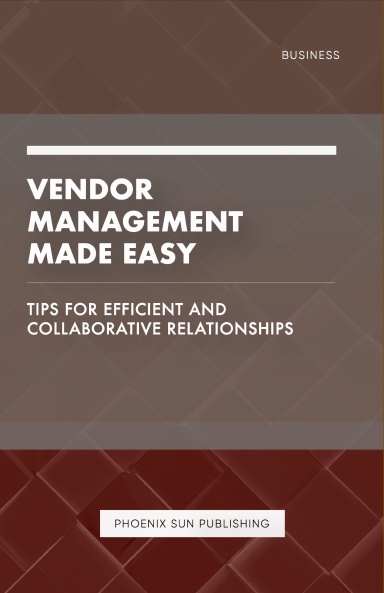 Vendor Management Made Easy - Tips for Efficient and Collaborative Relationships