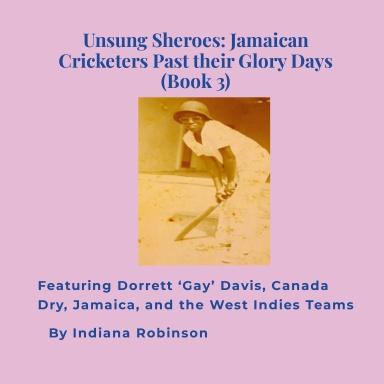 Unsung Sheroes: Jamaican Cricketers Past their Glory Days (Book 3)