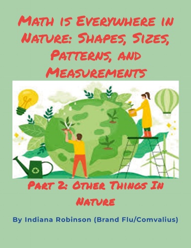 Math is Everywhere In Nature Exploring Shapes, Sizes, Patterns, and Measurements