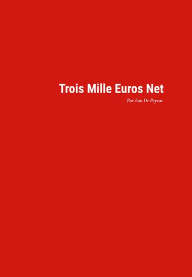 Trois Mille Euros Net