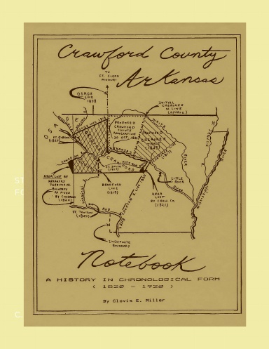 Crawford County, Arkansas Notebook: A History in Chronological Form (1820-1920)