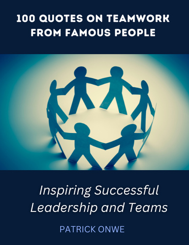 100 Quotes on Teamwork from Famous People