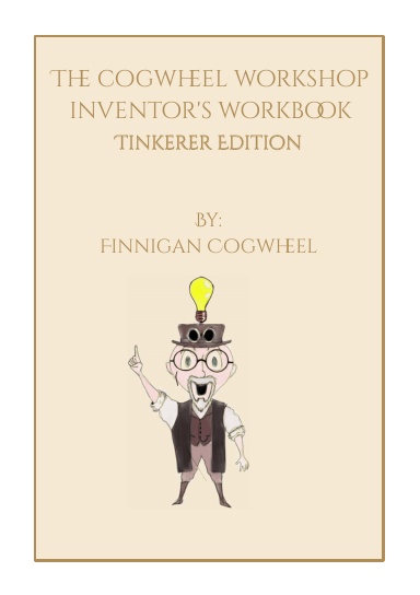 Cogwheel Workshop Inventor's Workbook Tinkerer Edition