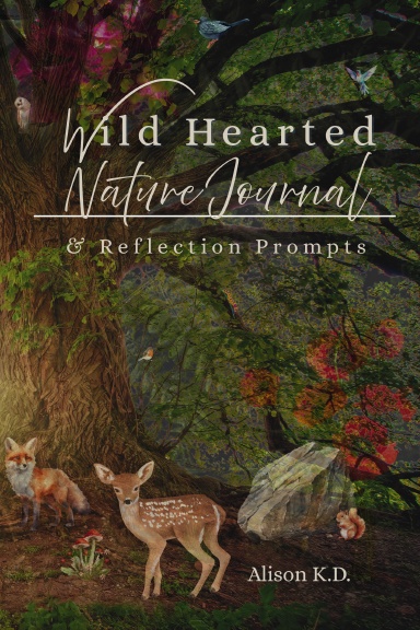 Wild Hearted Nature Journal & Reflection Prompts