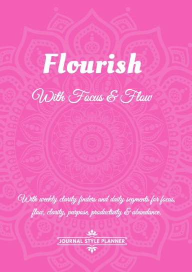 Flourish - Focus and Flow, Journal Style Planner - Spiral Bound