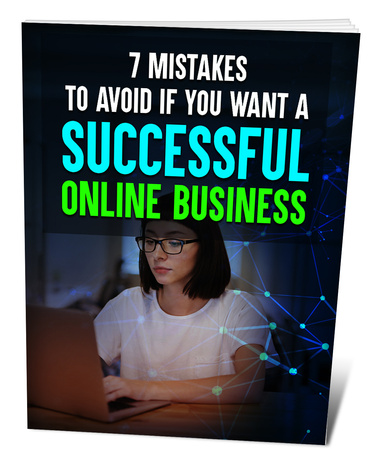 7 Mistakes To Avoid If You Want a Successful  Online Business