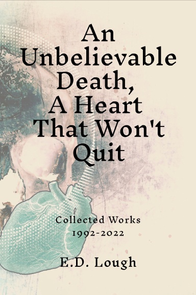 An Unbelievable Death, A Heart That Won't Quit