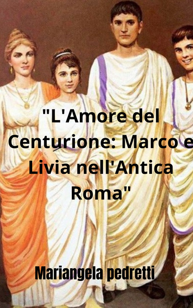 "L'Amore del Centurione: Marco e Livia nell'Antica Roma"