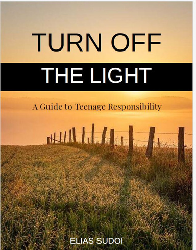 Turn Off The Light: A Guide To Teenage Responsibility