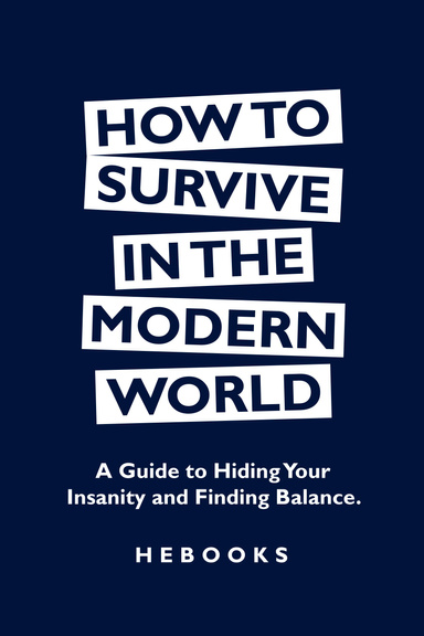 How to Survive in the Modern World
