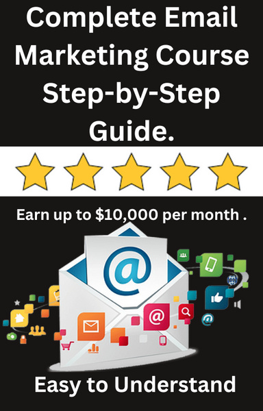 Complete Email Marketing Course For Beginners ( 160 pages ) step by step guide online business