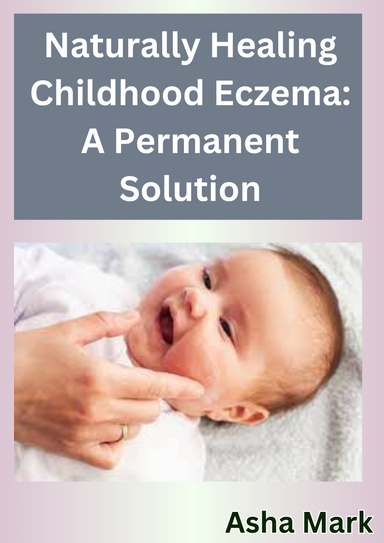 Naturally Healing Childhood Eczema: A Permanent Solution