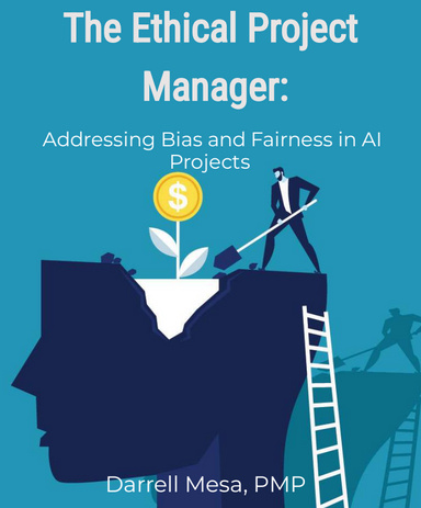 The Ethical Project  Manager:  Addressing Bias and Fairness in AI Projects