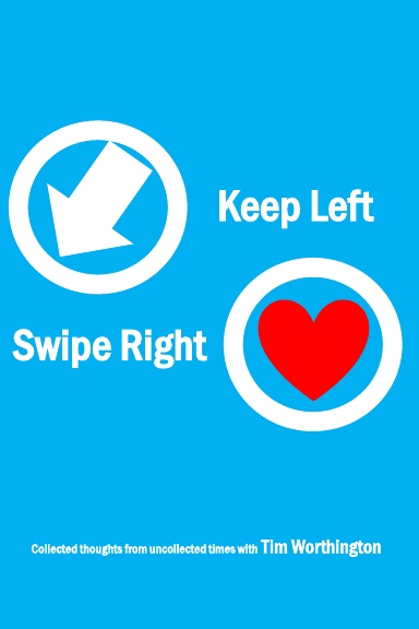Keep Left, Swipe Right: Collected Thoughts From Uncollected Times