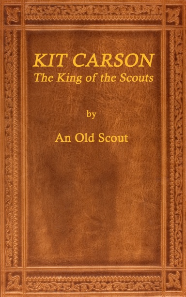 Kit Carson, The King of the Scouts
