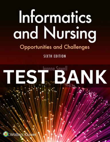 Informatics and Nursing Opportunities and Challenges 6th Edition Sewell test bank