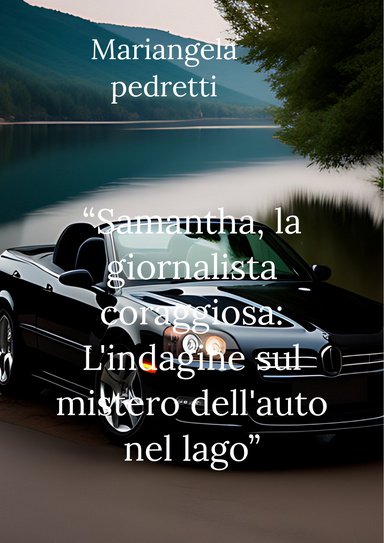 "Samantha, la giornalista coraggiosa: L'indagine sul mistero dell'auto nel lago"