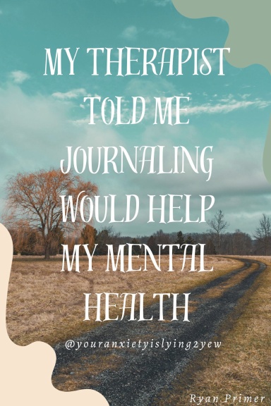 My Therapist Told Me Journaling Would Help My Mental Health