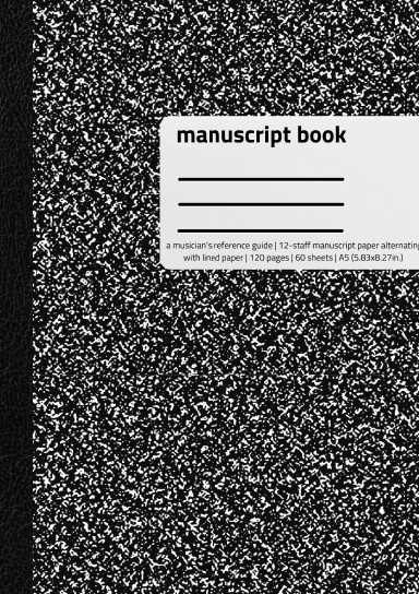 Manuscript Book, A Musician's Reference Guide, 9-Staff manuscript paper alternating with lined paper, A5, 5.83x8.27, Spiral